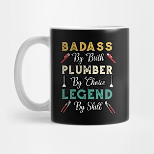 Plumber by choice legend by skill Funny Plumber Mug